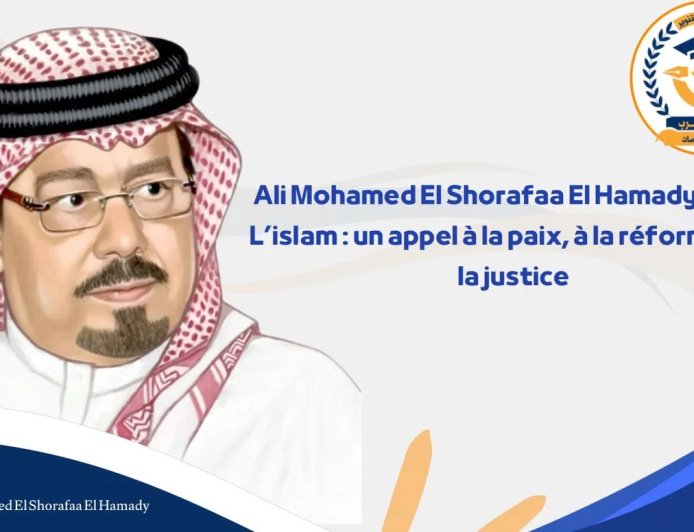 Ali Mohamed El Shorafaa El Hamady écrit : L’islam : un appel à la paix, à la réforme et à la justice /