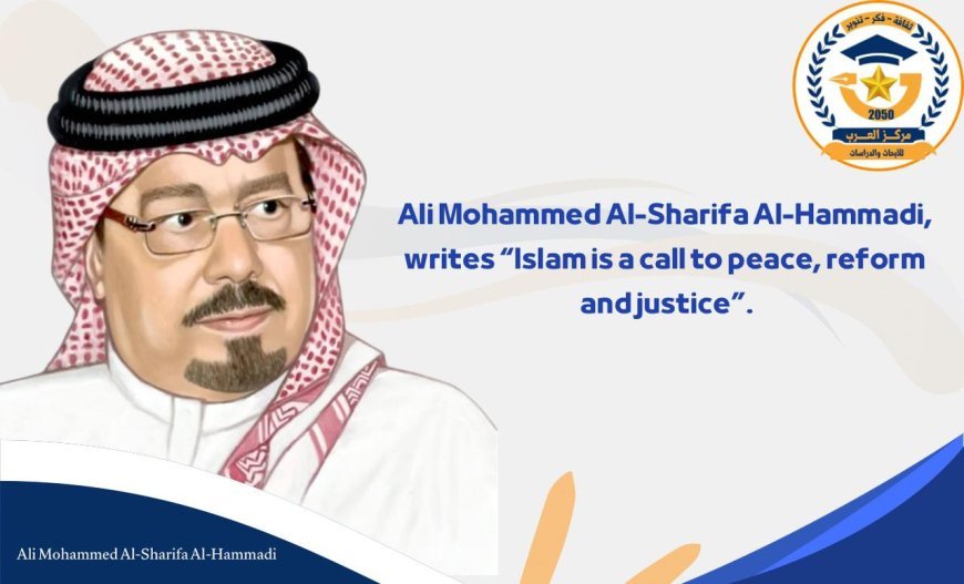 Ali Mohammed Al-Sharifa Al-Hammadi writes “Islam is a call to peace, reform, and justice”.