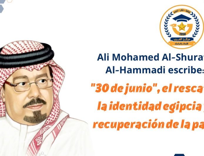 Ali Mohamed Al-Shurafa Al-Hammadi escribe: "30 de junio", el rescate de la identidad egipcia y la recuperación de la patria