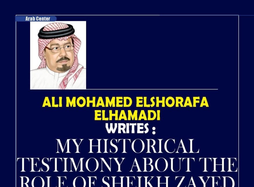 *Thinker Ali Mohamed Elshorafa Elhammadi writes.. My historical testimony about the role of Sheikh Zayed in the victory of October 1973*